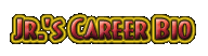Jr's Career Bio